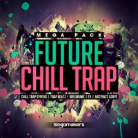 Future Chill Trap Mega Pack - An amazing fusion of Trap, Chill Out, R'n'B, Dubstep and Ambient