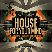 House For Your Mind - A great collection of twisted loops & presets ready to spice up your tracks