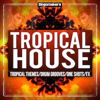 Tropical House Sessions - Hundreds of groovy tropical themes, one shots, instrument loops and more
