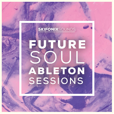 Future Soul Ableton Sessions - Skifonix Sounds presents Future Soul Ableton Sessions