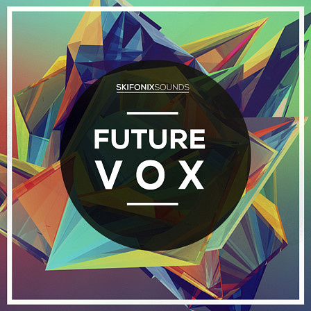 Future Vox - A huge collection of Vocal chops, loops and leads