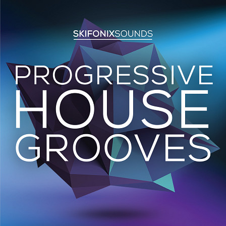 Progressive House Grooves - Producing big, yet groovy anthems