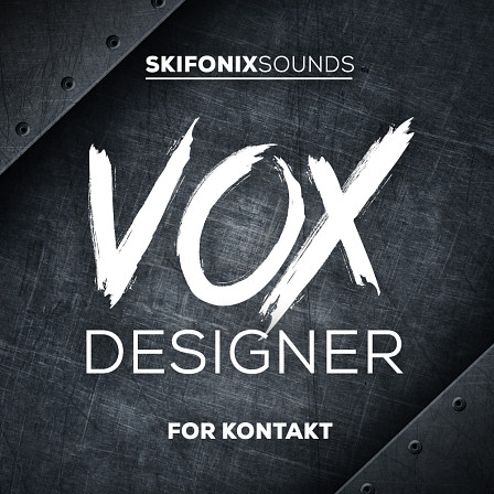 Vox Designer for Kontakt - Skifonix Sounds presents Vox Designer for Kontakt.​