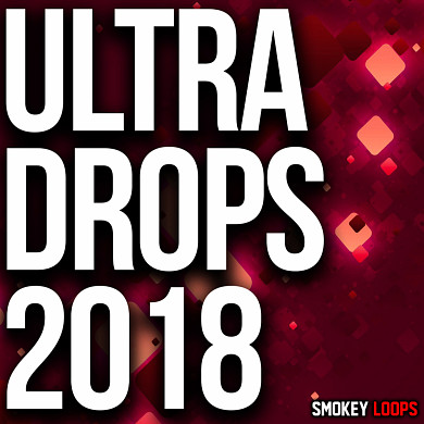 Ultra Drops 2018 - All the tools you need to create you own EDM product!