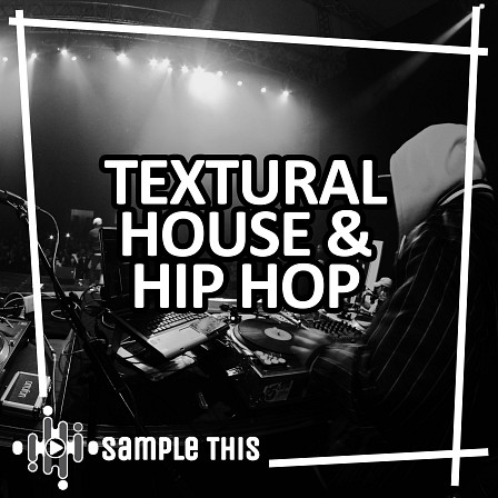Textural House & Hip Hop - Access abstract and left of centre sounds and loops for House & Hip Hop!