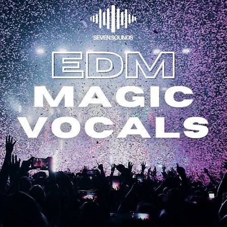 EDM Magic Vocals - A pack completely inspired by the modern EDM scene