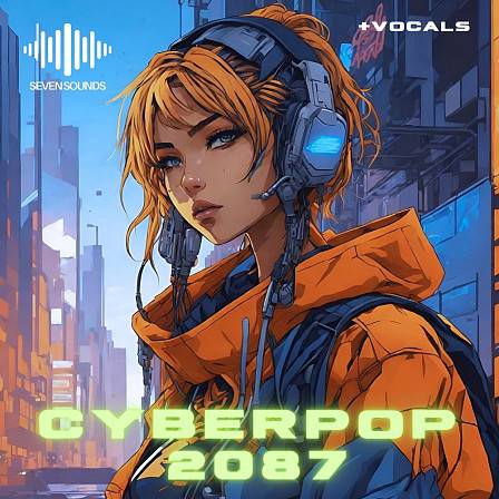 Cyberpop 2087 - This pack contains the best robotic vocals that will take you to another planet