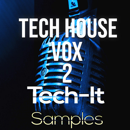 Tech House VOX 2 - A powerful vocal pack for Tech House aficionados!