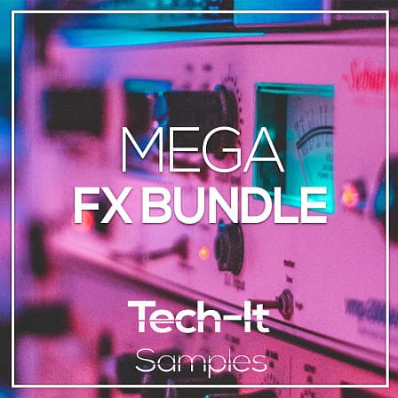 FX Mega Bundle - A powerful sample library for Techno & Tech House producers