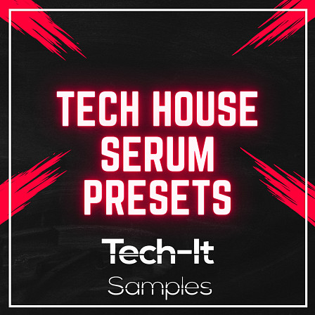 Tech-it Samples Tech House Serum Presets Bundle - All the sounds needed to lay down your next four on the floor rolling beats
