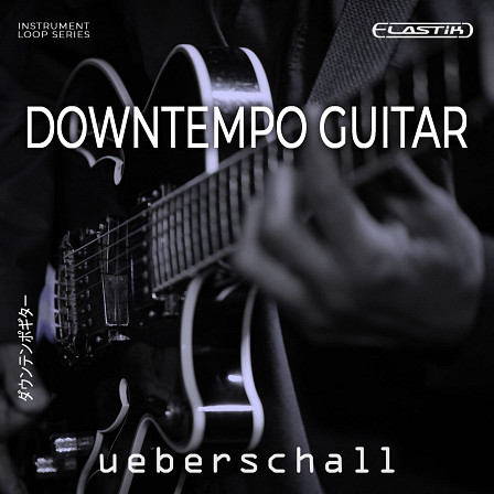 Downtempo Guitar - A flexible collection of beautiful guitar performances