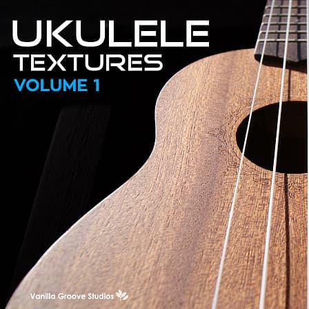 Ukulele Textures Vol 1 - 78 mellow and melodic ukulele loops