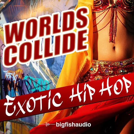 Worlds Collide: Exotic Hip Hop - The most amazing blend of Hip Hop and World music