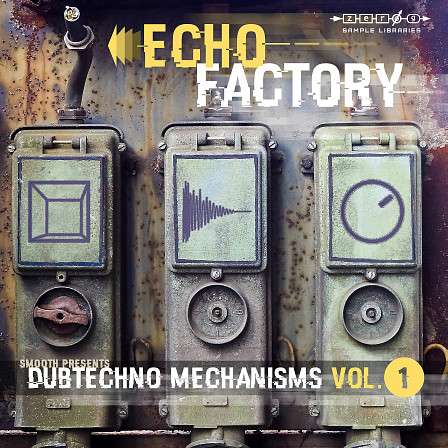 Echo Factory - Dubtechno Mechanisms 1 - A wide range of beautiful, dark, mellow, cold, warm and expressive samples!