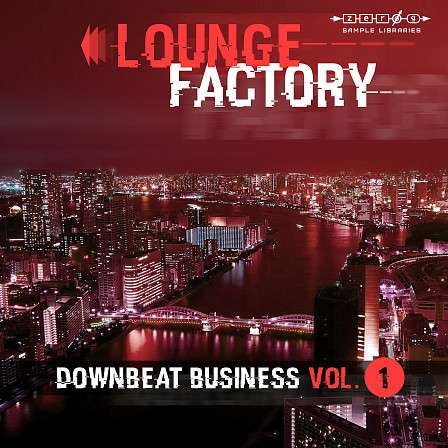 Lounge Factory - Downbeat Business Vol 1 - 971 sounds dedicated to Lounge, Downbeat and NuJazz!