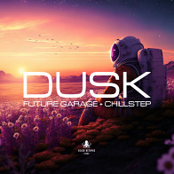 Dusk - Future Garage & Chillstep Downtempo Loops