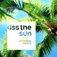 Kiss The Sun - Tropical House product image